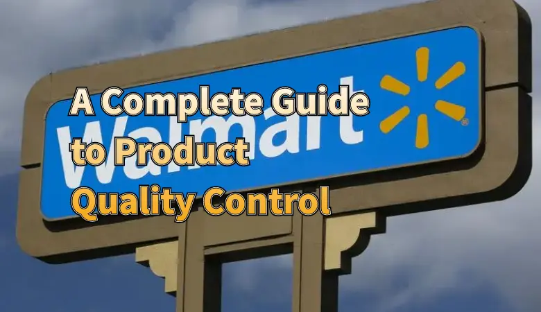Walmart Marketplace: A Complete Guide to Product Quality Control